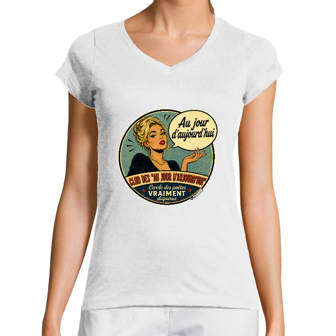 T-SHIRT FEMME COL V KLASSS "AU JOUR D'AUJOURD'HUI" - Coupe très ajustée, design VINTAGE Chic